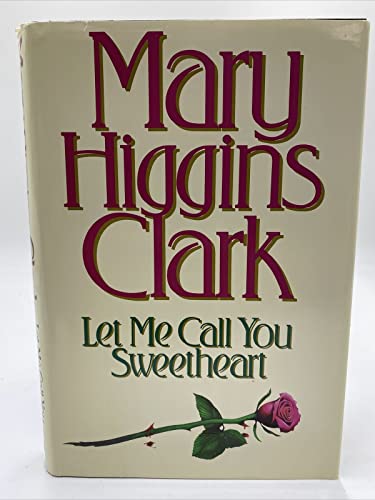 Let Me Call You Sweetheart: A Novel